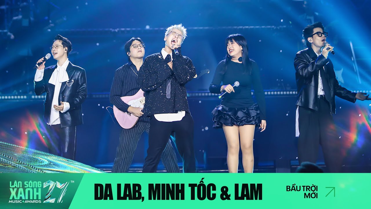 BẦU TRỜI MỚI | DA LAB ft MINH TỐC & LAM | LÀN SÓNG XANH 2024